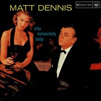 Matt Dennis - Play Melancholy Baby