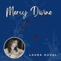 Laura Huval - Mercy Divine