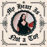 Gabriella - My Heart is Not a Toy
