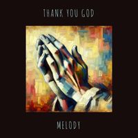Melody - Thank You God