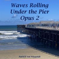 Patrick Von Wiegandt - Waves Rolling Under the Pier Opus 2