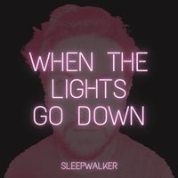 Sleepwalker - When the Lights Go Down