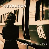 The Jetglows - Finally Let You Down