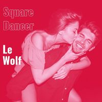 Le Wolf - Square Dancer