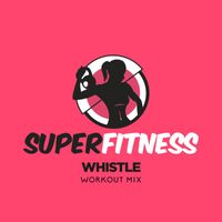 SuperFitness - Whistle (Workout Mix)