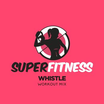 SuperFitness - Whistle (Workout Mix)