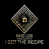 King Los - I GOT THE RECIPE (Explicit)