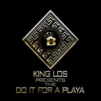 King Los - Do It For A Playa (Explicit)
