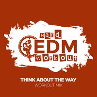 Hard EDM Workout - Think About The Way