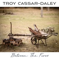 Troy Cassar-Daley - Between the Fires