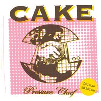 Cake - Pressure Chief (Deluxe Edition)