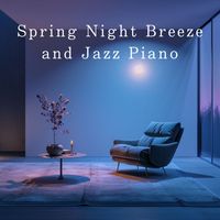 Relaxing Piano Crew - Spring Night Breeze and Jazz Piano