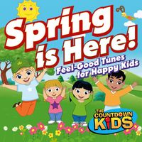 The Countdown Kids - Spring is Here! (Feel-Good Tunes for Happy Kids)