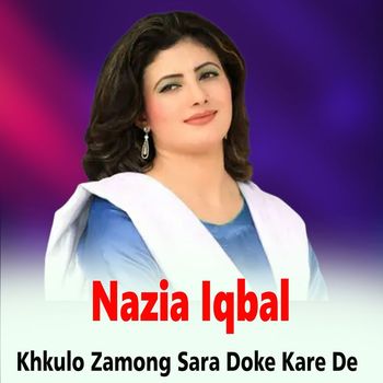 Nazia Iqbal - Khkulo Zamong Sara Doke Kare De