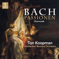 Ton Koopman - Bach: Passionen - Chormusik