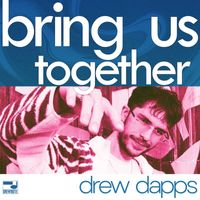 Drew Dapps - Bring Us Together