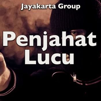 Jayakarta Group - Penjahat Lucu