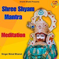 Bimal Bhanot - Shree Shyam Mantra Meditation