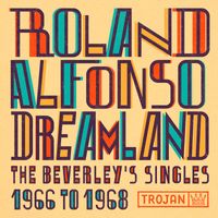 Roland Alphonso - Dreamland: The Beverley's Singles 1966-1968