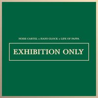 Noise Cartel & Hans Glock - Exhibition Only (Feat Life Of Pappa)