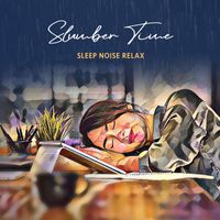 Sleep Noise Relax - Slumber Time