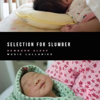Newborn Sleep Music Lullabies - Selection for Slumber