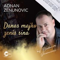 Adnan Zenunovic - Danas majko zenis sina (Live)