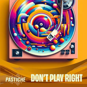Pastiche - Don't Play Right