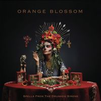 Orange Blossom - Spells From the Drunken Sirens