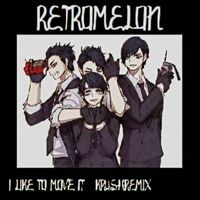 Retromelon - I LIKE TO MOVE IT (KRUSHFUNK REMIX)