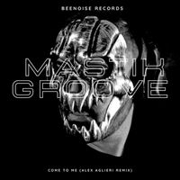 Mastik Groove - Come to Me (Alex Aglieri remix)