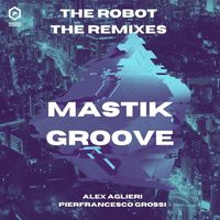 Mastik Groove - The Robot (The Remixes)
