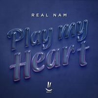Real Nam - Play My Heart
