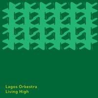 Cavendish World - Cavendish World presents Lagos Orkestra: Living High