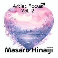 Masaru Hinaiji - Artist Focus, Vol. 2