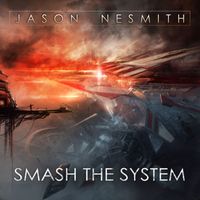 Jason Nesmith - Smash the System