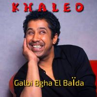 Cheb Khaled - Galbi Bgha El Baïda