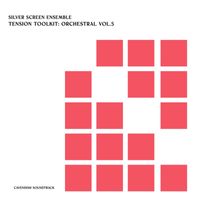 Cavendish Soundtrack - Cavendish Soundtrack presents Silver Screen Ensemble: Tension Toolkit - Orchestral, Vol. 5
