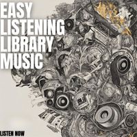 Easy Listening Library Music - Listen Now