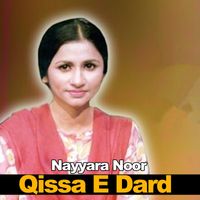 Nayyara Noor - Qissa E Dard
