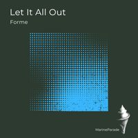 Forme - Let It All Out