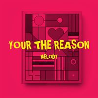 Melody - Your The Reason