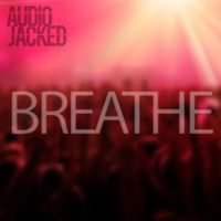 Audio Jacked - Breathe