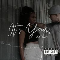 Axtion - It's Yours (Explicit)
