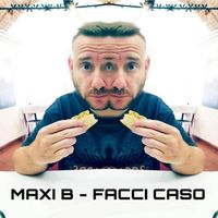 Maxi B - Facci caso