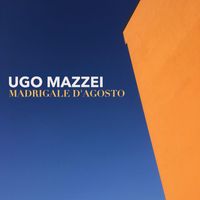 Ugo Mazzei - Madrigale d'agosto