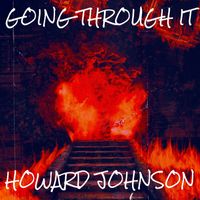 Howard Johnson - Going Through It (Explicit)