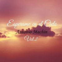 Antonio Machín - Esperame en el Cielo Vol. 2