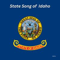 Idaho - State Song of Idaho