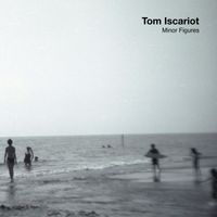Tom Iscariot - Minor Figures